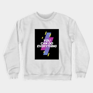 You can do Everything Crewneck Sweatshirt